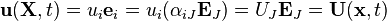 \mathbf u(\mathbf X,t)=u_i\mathbf e_i=u_i(\alpha_{iJ}\mathbf E_J)=U_J\mathbf E_J=\mathbf U(\mathbf x,t)\,\!