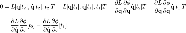 
\begin{align}
0 & = L [\mathbf{q} [t_2], \dot{\mathbf{q}} [t_2], t_2] T - L [\mathbf{q} [t_1], \dot{\mathbf{q}} [t_1], t_1] T - \frac{\partial L}{\partial \dot{\mathbf{q}}} \frac{\partial \phi}{\partial \mathbf{q}} \dot{\mathbf{q}} [t_2] T + \frac{\partial L}{\partial \dot{\mathbf{q}}} \frac{\partial \phi}{\partial \mathbf{q}} \dot{\mathbf{q}} [t_1] T \\[6pt]
& {} + \frac{\partial L}{\partial \dot{\mathbf{q}}} \frac{\partial \phi}{\partial \varepsilon} [t_2] - \frac{\partial L}{\partial \dot{\mathbf{q}}} \frac{\partial \phi}{\partial \varepsilon} [t_1].
\end{align}
