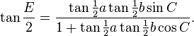 \tan\frac E2 = \frac
{\tan\frac12a\tan\frac12b\sin C}{1 + \tan\frac12a\tan\frac12b\cos C}.