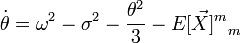 \dot{\theta} = \omega^2 - \sigma^2 - \frac{\theta^2}{3} - {E[\vec{X}]^m}_m