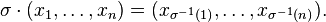 \sigma\cdot(x_1,\ldots,x_n) = (x_{\sigma^{-1}(1)},\ldots,x_{\sigma^{-1}(n)}).