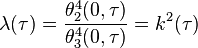  \lambda(\tau) = \frac{\theta_2^4(0,\tau)}{\theta_3^4(0,\tau)} = k^2(\tau)