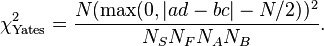 \chi_\text{Yates}^2 = \frac{N( \max(0, |ad - bc| - N/2) )^2}{N_S N_F N_A N_B}.