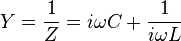 Y = \frac{1}{Z}= i \omega C + \frac{1}{i \omega L}