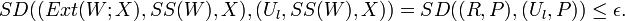  SD (( Ext(W;X),SS(W),X),(U_l,SS(W),X)) = SD((R,P),(U_l,P)) \leq \epsilon. 