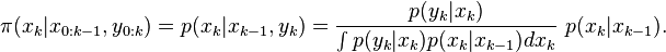 \pi(x_k|x_{0:k-1},y_{0:k}) = p(x_k|x_{k-1},y_{k})=\frac{p(y_k|x_k)}{\int p(y_k|x_k)p(x_k|x_{k-1})dx_k}~p(x_k|x_{k-1}).