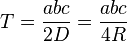 T = \frac{abc}{2D} = \frac{abc}{4R}