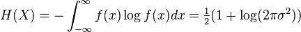 H(X) = - \int_{-\infty}^\infty f(x)\log f(x) dx=\tfrac{1}{2}(1+\log(2\pi\sigma^2))