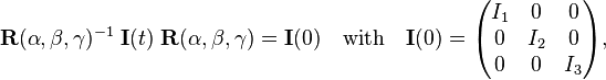  
\mathbf{R}(\alpha,\beta,\gamma)^{-1}\; \mathbf{I}(t)\; \mathbf{R}(\alpha,\beta,\gamma)
= \mathbf{I}(0)\quad\hbox{with}\quad
\mathbf{I}(0) =
\begin{pmatrix}
I_1 & 0 & 0 \\ 0 & I_2 & 0 \\ 0 & 0 & I_3 \\
\end{pmatrix},
