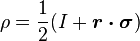 
\rho = \frac{1}{2}(  I + \boldsymbol{r\cdot\sigma} )
