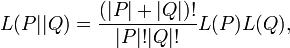 L(P||Q)=\frac{(|P|+|Q|)!}{|P|!|Q|!} L(P)L(Q),