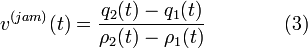 v^{(jam)}(t) = \frac{q_{2}(t) - q_{1}(t)}{\rho_{2}(t) - \rho_{1}(t)}\qquad\qquad(3)