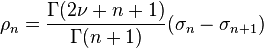  \rho_n=\frac{\Gamma(2\nu+n+1)}{\Gamma(n+1)}(\sigma_n-\sigma_{n+1}) 