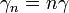 \gamma_n=n\gamma\,\!