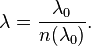 \lambda = \frac{\lambda_0}{n(\lambda_0)}.