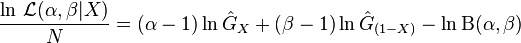 \frac{\ln\, \mathcal{L} (\alpha, \beta|X)}{N} = (\alpha - 1)\ln \hat{G}_X + (\beta- 1)\ln \hat{G}_{(1-X)}- \ln \Beta(\alpha,\beta)