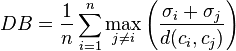 
DB = \frac {1} {n} \sum_{i=1}^{n} \max_{j\neq i}\left(\frac{\sigma_i + \sigma_j} {d(c_i,c_j)}\right)
