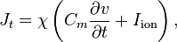 
J_t = \chi \left( C_m \frac{\partial v}{\partial t} + I_\mathrm{ion} \right)
,