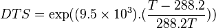 DTS = \exp ((9.5\times10^3).(\frac{T - 288.2}{288.2T}))