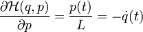 \frac{\partial \mathcal{H}(q,p)}{\partial p} = \frac{p(t)}{L} = -\dot{q}(t) \ 