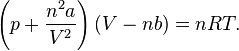  \left(p + \frac{n^2 a}{V^2}\right)(V-nb) = nRT.
