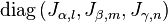 \mathrm{diag}\left(J_{\alpha,l}, J_{\beta,m}, J_{\gamma,n}\right)