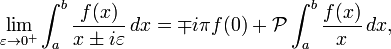 \lim_{\varepsilon\rightarrow 0^+} \int_a^b \frac{f(x)}{x\pm i \varepsilon}\,dx = \mp i \pi f(0) + \mathcal{P}\int_a^b \frac{f(x)}{x}\, dx,