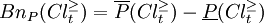 
Bn_P(Cl_t^{\geq}) = \overline{P}(Cl_t^{\geq})-\underline{P}(Cl_t^{\geq})
