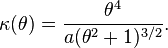 \kappa(\theta) = {\theta^4 \over a (\theta^2 + 1)^{3/2}}.