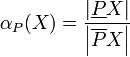 
\alpha_{P}(X) = \frac{\left | {\underline P}X \right |} {\left | {\overline P}X \right |} 
