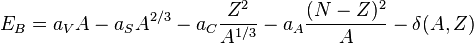 E_{B} = a_{V} A - a_{S} A^{2/3} - a_{C} \frac{Z^2}{A^{1/3}} - a_{A} \frac{(N - Z)^{2}}{A} - \delta(A,Z)