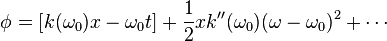 \phi = \left[k(\omega_0) x - \omega_0 t\right] + \frac{1}{2} x k''(\omega_0) (\omega - \omega_0)^2 + \cdots