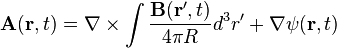  \mathbf{A}(\mathbf{r},t) = \nabla \times\int\frac{ \mathbf{B}(\mathbf{r'},t)}{4\pi R}d^3r'+\nabla \psi(\mathbf{r},t)