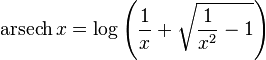 
  \operatorname{arsech} x =\log \left( \frac{1}{x}+\sqrt{\frac{1}{x^2}- 1}  \right) 
