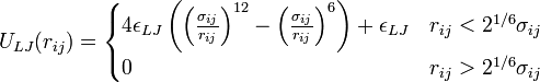 
U_{LJ}(r_{ij}) =
\begin{cases}
4\epsilon_{LJ} \left (\left (\frac{\sigma_{ij}}{r_{ij}}\right )^{12} - \left (\frac{\sigma_{ij}}{r_{ij}}\right )^6 \right ) + \epsilon_{LJ}
& r_{ij} < 2^{1/6} \sigma_{ij} \\
0 &  r_{ij} > 2^{1/6} \sigma_{ij}
\end{cases}
