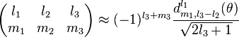 
\begin{pmatrix}
  l_1 & l_2 & l_3\\
  m_1 & m_2 & m_3
\end{pmatrix}
 \approx (-1)^{l_3+m_3} \frac{ d^{l_1}_{m_1, l_3-l_2}(\theta)}{\sqrt{2l_3+1}}
