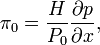 \pi_0=\frac{H}{P_0}\frac{\partial p}{\partial x},