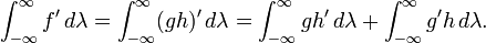  \int_{-\infty}^\infty f' \,d \lambda = \int_{-\infty}^\infty (gh)' \,d \lambda = \int_{-\infty}^\infty g h'\, d \lambda +
\int_{-\infty}^\infty g' h\, d \lambda.