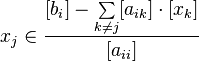 x_j \in \frac{[b_i]- \sum\limits_{k \not= j} [a_{ik}] \cdot [x_k]}{[a_{ii}]}