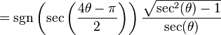 = \sgn\left( \sec \left( \frac{4 \theta - \pi}{2}\right)\right) \frac{\sqrt{\sec^2(\theta) - 1}}{\sec(\theta)} 