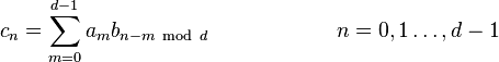 c_n = \sum_{m=0}^{d-1}a_m b_{n-m\ \mathrm{mod}\ d} \qquad\qquad\qquad n=0,1\dots,d-1
