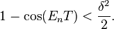 1-\cos(E_n T)<\frac{\delta^2}{2}.