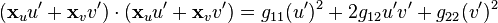 (\mathbf{x}_u u' + \mathbf{x}_v v') \cdot (\mathbf{x}_u u' + \mathbf{x}_v v') = g_{11}(u')^2 + 2g_{12}u'v' + g_{22}(v')^2 