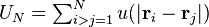 \textstyle U_{N}=\sum _{i>j=1}^{N}u(\left|\mathbf {r} _{i}-\mathbf {r} _{j}\right|)