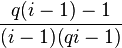 \frac{q(i-1)-1}{(i-1)(qi-1)}