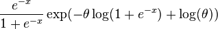  \frac{ e^{-x} } { 1 + e^{-x} } \exp( -\theta \log(1 + e^{-x}) + \log(\theta)) 