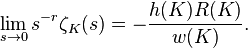 \lim_{s\rightarrow0}s^{-r}\zeta_K(s)=-\frac{h(K)R(K)}{w(K)}.