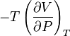 -T\left(\frac{\partial V}{\partial P} \right)_T