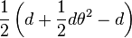 \frac{1}{2} \left(d + \frac{1}{2}d \theta^2 - d\right)