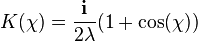 
K(\chi) = \frac{\mathbf{i}}{2 \lambda} (1 + \cos(\chi))
